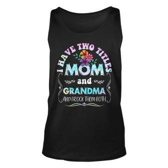 I Have Two Titles Mom And Grandma Tie Dye Mothers Day Unisex Tank Top - Seseable