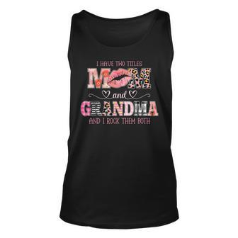 I Have Two Titles Mom And Grandma Women Leopard Grandma Unisex Tank Top - Seseable