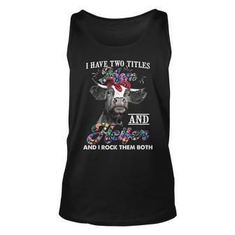 I Have Two Titles Mom And Heifer And I Rock Them Both Unisex Tank Top - Seseable