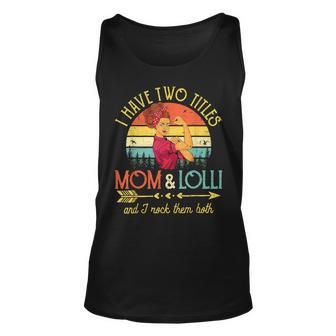 I Have Two Titles Mom And Lolli Women Vintage Decor Grandma Unisex Tank Top - Seseable