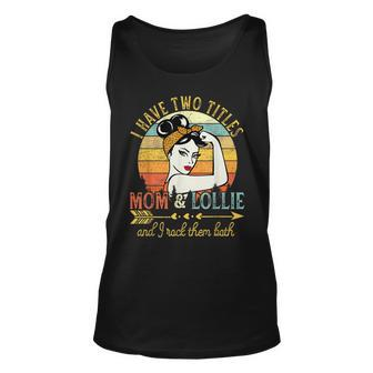 I Have Two Titles Mom And Lollie Vintage Decor Grandma Unisex Tank Top - Seseable