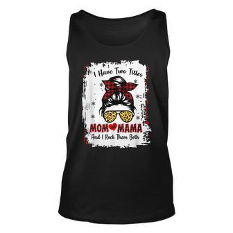 I Have Two Titles Mom And Mama Buffalo Plaid Red Messy Bun Unisex Tank Top - Seseable