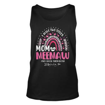 I Have Two Titles Mom And Meemaw Mothers Day Rainbow Women Unisex Tank Top - Seseable