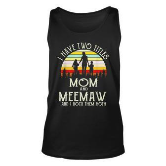 I Have Two Titles Mom And Meemaw Vintage Mothers Day Unisex Tank Top - Seseable