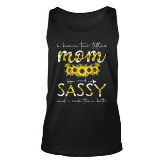 I Have Two Titles Mom And Sassy Floral Decoration Funny Unisex Tank Top - Seseable