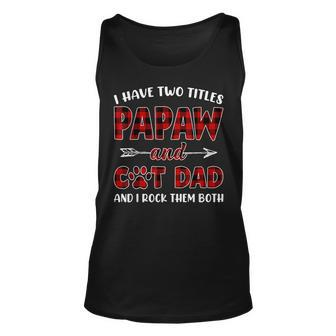 I Have Two Titles Papaw And Cat Dad Fathers Day Family Unisex Tank Top - Seseable