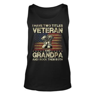 I Have Two Titles Veteran And Grandpa | Veteran Grandpa Unisex Tank Top - Seseable