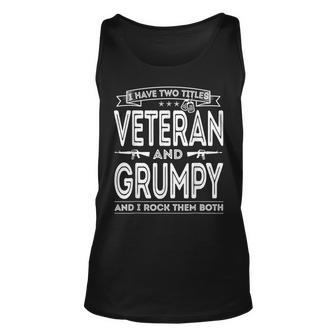 I Have Two Titles Veteran And Grumpy Us Army Fathers Day Unisex Tank Top - Seseable