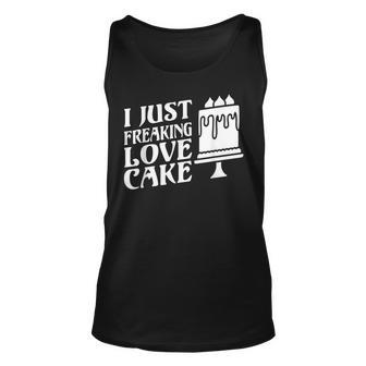 I Just Freaking Love Cake Snack Baking Cake Unisex Tank Top | Mazezy
