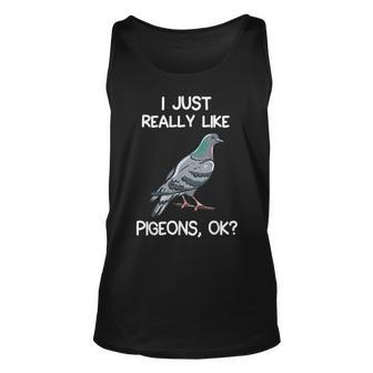 I Just Really Like Pigeons Ok Owner Lover Gift Pigeon Unisex Tank Top | Mazezy