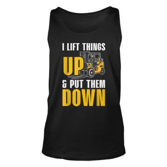 I Lift Things Up And Put Them Down Forklift Operator Worker Unisex Tank Top - Seseable