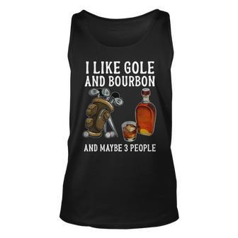 I Like Bourbon And Golf And Maybe 3 People Funny Gift Unisex Tank Top - Seseable