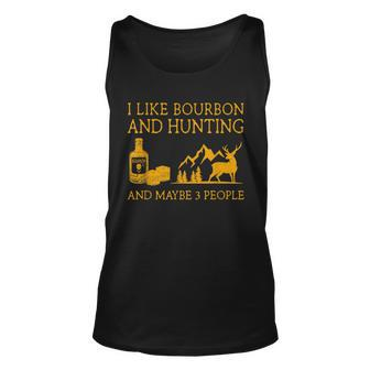 I Like Bourbon And Hunting And Maybe 3 People Unisex Tank Top - Seseable