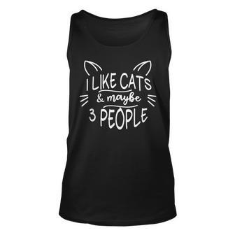 I Like Cats And Maybe 3 People Cat Gift Funny Cat Unisex Tank Top - Seseable