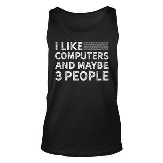 I Like Computers And Maybe 3 People Unisex Tank Top - Seseable