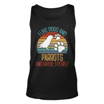 I Like Dogs And Parrots And Maybe 3 People Gifts Unisex Tank Top - Seseable