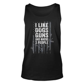 I Like Dogs Guns And Maybe 3 People - Funny Gun - On Back Unisex Tank Top - Seseable
