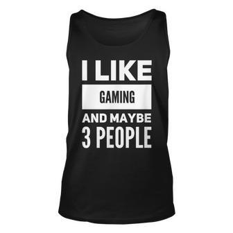 I Like Gaming And Maybe 3 People Funny Gaming Unisex Tank Top - Seseable