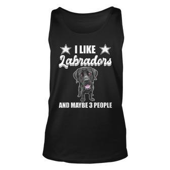 I Like Labradors And Maybe 3 People Black Lab Gift Labrador Unisex Tank Top - Seseable