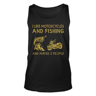 I Like Motorcycles And Fishing And Maybe 3 People Unisex Tank Top - Seseable