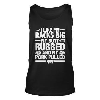 I Like My Racks Big My Butt Rubbed And My Pork Pulled Unisex Tank Top - Monsterry