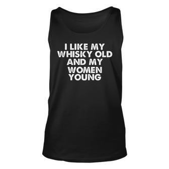 I Like My Whiskey Old And My Women Young Beer Drinker Unisex Tank Top - Thegiftio UK