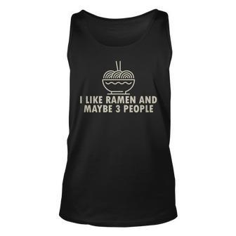 I Like Ramen And Maybe 3 People Japanese Noodles Anime Lover Unisex Tank Top - Seseable