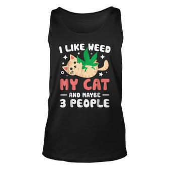 I Like Weed My Cat Maybe 3 People 420 Cannabis Stoner Gift Unisex Tank Top - Seseable