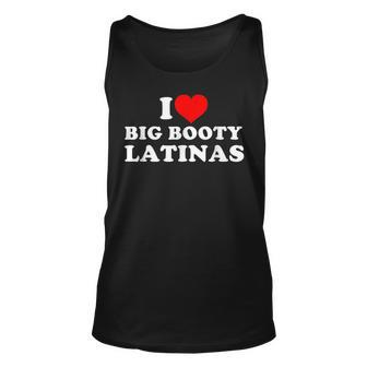 I Love Big Booty Latinas Unisex Tank Top | Mazezy