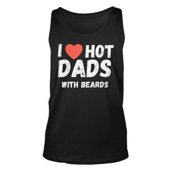 I Love Hot Dads With Beards I Heart Hot Dads Unisex Tank Top - Thegiftio UK