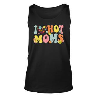 I Love Hot Moms I Heart Hot Moms Retro Groovy Unisex Tank Top - Seseable