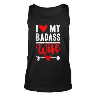 I Love My Badass Wife Funny Husband Valentines Wife Love Unisex Tank Top - Seseable
