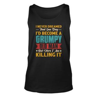 I Never Dreamed That One Day I Would Become A Grumpy Old Man Gift Men Women Tank Top Graphic Print Unisex - Thegiftio UK
