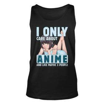 I Only Care About Anime And Like Maybe 3 People Anime Girl Unisex Tank Top - Seseable