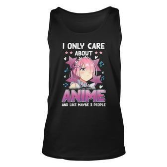 I Only Care About Anime And Like Maybe 3 People N Girls Unisex Tank Top - Seseable