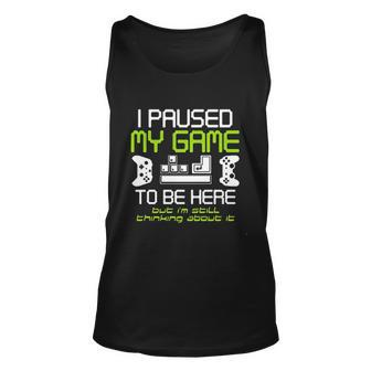 I Paused My Game To Be Here Gamer Funny Paused Game Video Gamer V2 Men Women Tank Top Graphic Print Unisex - Thegiftio UK