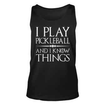 I Play Pickleball And I Know Things Funny Pickelball Player Unisex Tank Top - Seseable