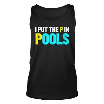 I Put The P In Pools Swimming Humor I Pee In Pools Unisex Tank Top | Mazezy
