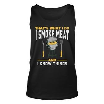 I Smoke Meat And I Know Things - Bbq Smoker Unisex Tank Top - Seseable