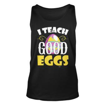 I Teach Good Eggs Easter Day Sayings For Teachers Unisex Tank Top | Mazezy