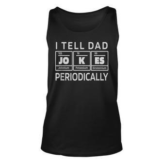 I Tell Dad Jokes Periodically Funny Father Dad Joke Unisex Tank Top - Seseable