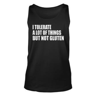 I Tolerate A Lot Of Things But Not Gluten Celiac Disease Unisex Tank Top - Seseable