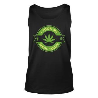 I Took My Meds Today Marijuana Weed Lover Cannabis Funny 420 Unisex Tank Top - Seseable