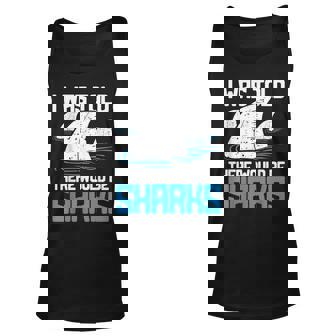 I Was Told There Would Be Sharks - Biologist Shark Lovers Unisex Tank Top - Seseable