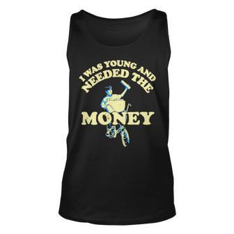 I Was Young And I Needed The Money Funny Unisex Tank Top | Mazezy