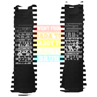 I Went From Dada To Daddy To Dad To Bruh Vintage Fathers Day Unisex Tank Top - Seseable
