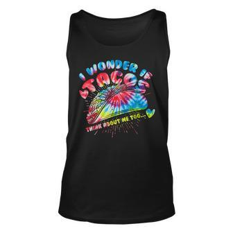 I Wonder If Tacos Think About Me Too Tie Dye Funny Mexican Unisex Tank Top | Mazezy