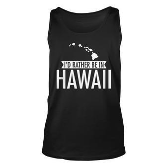 Id Rather Be In Hawaii Unisex Tank Top - Seseable