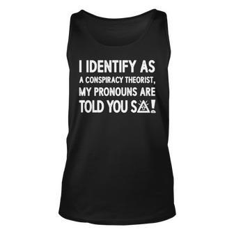 I Identify As A Conspiracy Theorist My Pronouns Are Told You So T Tank Top | Mazezy