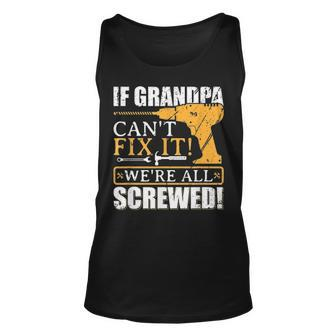 If Grandpa Cant Fix It Great Fathers Day Gift Unisex Tank Top - Seseable